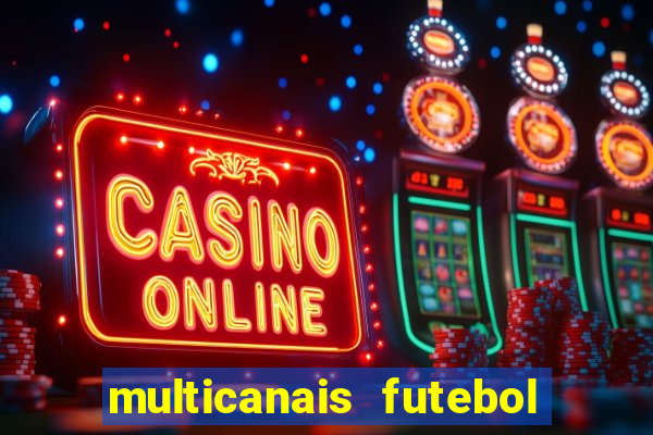 multicanais futebol ao vivo